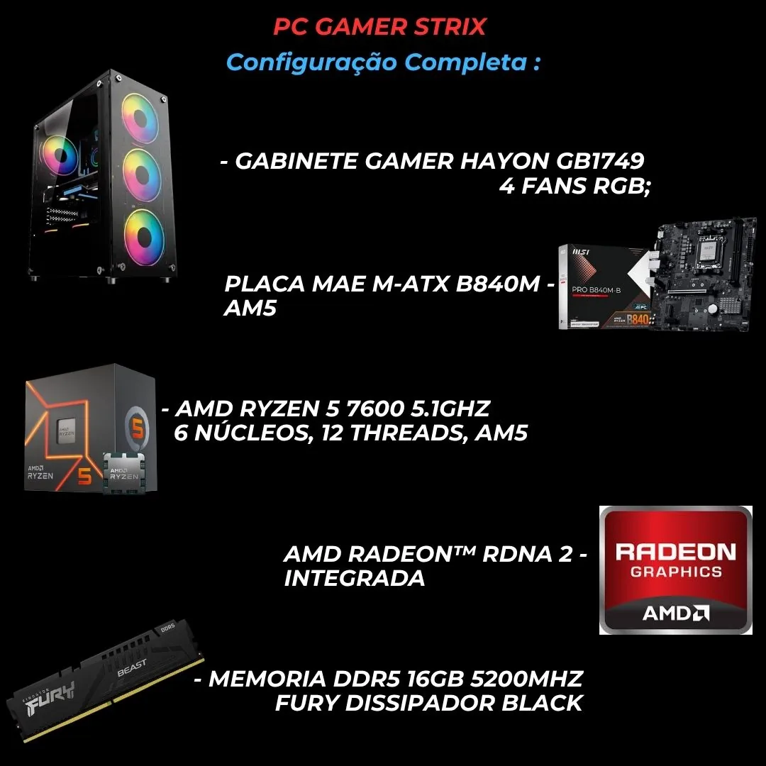 PC GAMER STRIX RYZEN 5 7600, RADEON GRAPHICS RDNA2, B840M MSI 16GB DDR5, SSD 240GB, FONTE 500W, HAYOM 1749